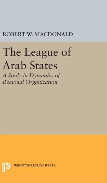 Book cover of: League of Arab States. By: Robert W. MacDonald