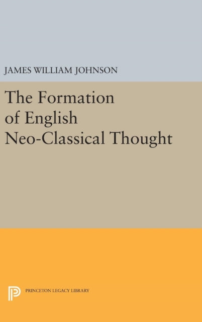 Book cover of: Formation of English Neo-Classical Thought. By: James William Johnson