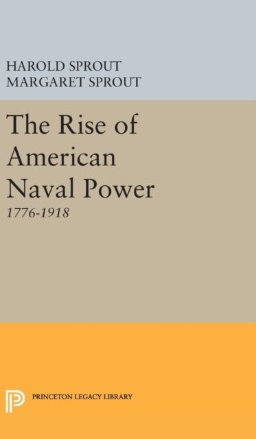 Book cover of: Rise of American Naval Power. By: Harold Hance Sprout