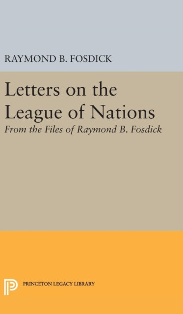 Book cover of: Letters on the League of Nations. By: Raymond Blaine Fosdick