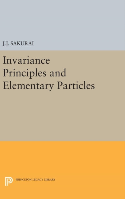 Book cover of: Invariance Principles and Elementary Particles. By: Jun John Sakurai