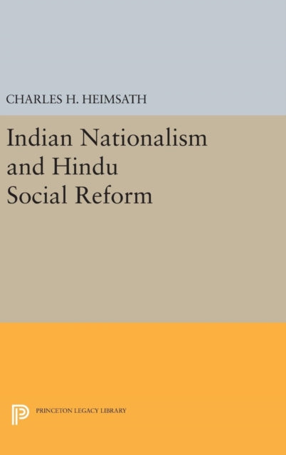 Book cover of: Indian Nationalism and Hindu Social Reform. By: Charles Herman Heimsath