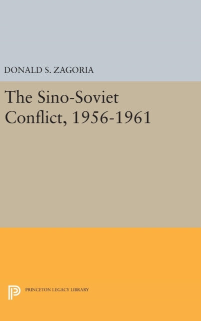 Book cover of: Sino-Soviet Conflict, 1956-1961. By: Donald S. Zagoria