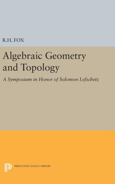 Book cover of: Algebraic Geometry and Topology. By: Ralph Hartzler Fox