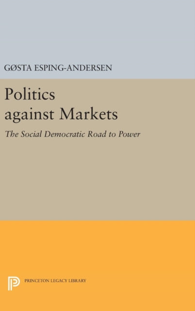 Book cover of: Politics against Markets. By: Gøsta Esping-Andersen