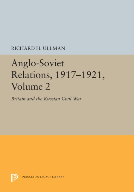 Book cover of: Anglo-Soviet Relations, 1917-1921, Volume 2. By: James Ramsey Ullman