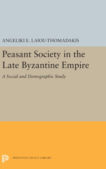 Book cover of: Peasant Society in the Late Byzantine Empire. By: Angeliki E. Laiou-Thomadakis
