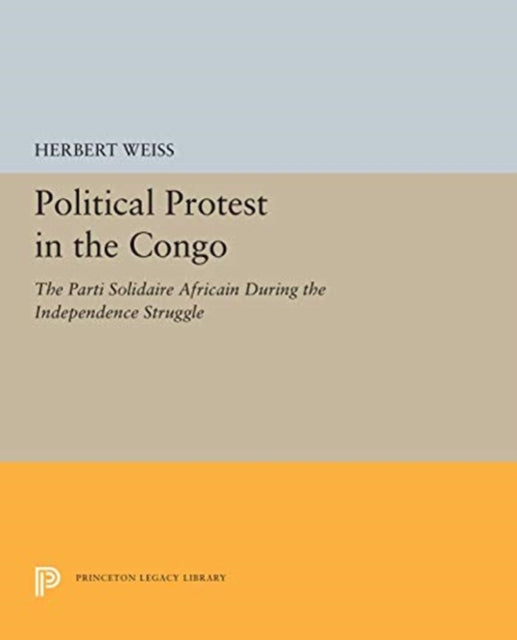Book cover of: Political Protest in the Congo. By: Herbert Weiss