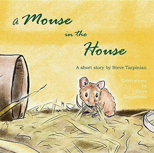 Book cover of: Mouse in the House. By: Steve Tarpinian