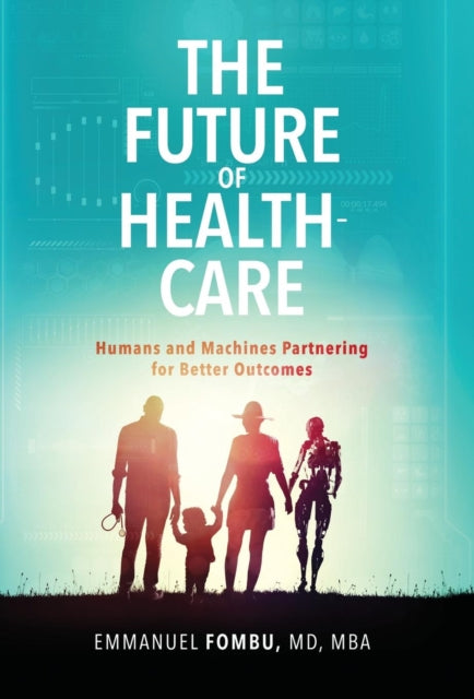 Book cover of: Future of Healthcare. By: Dr Emmanuel Fombu
