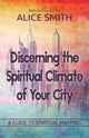 Book cover of: Discerning The Spiritual Climate Of Your City. By: Alice Smith