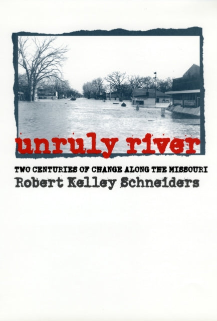 Book cover of: Unruly River. By: Robert Kelley Schneiders