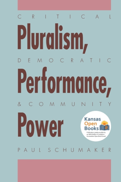 Book cover of: Critical Pluralism, Democratic Performance, and Community Power. By: Paul Schumaker