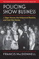Book cover of: Policing Show Business. By: Francis MacDonnell