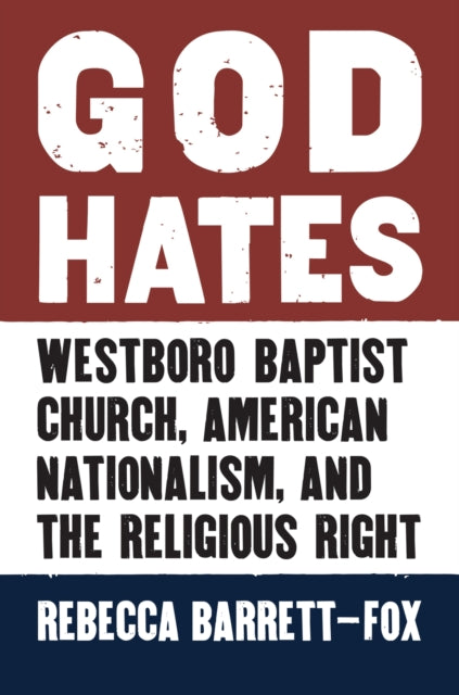 Book cover of: God Hates. By: Barrett-Fox Rebecca