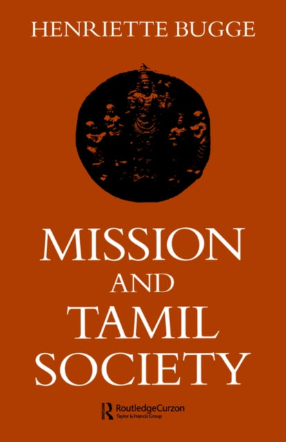 Book cover of: Mission and Tamil Society. By: Henriette Bugge