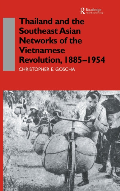 Book cover of: Thailand and the Southeast Asian Networks of The Vietnamese Revolution, 1885-1954