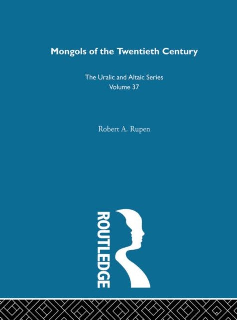 Book cover of: Mongols of the Twentieth Century. By: Robert A. Rupen