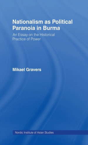 Nationalism as Political Paranoia in Burma