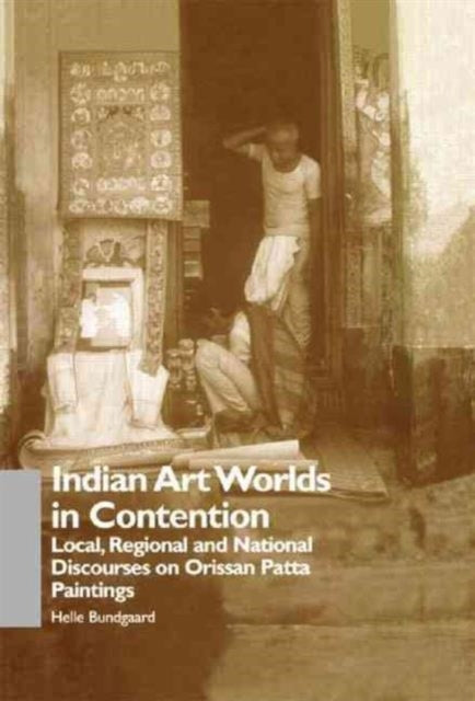 Book cover of: Indian Art Worlds in Contention. By: Helle Bundgaard