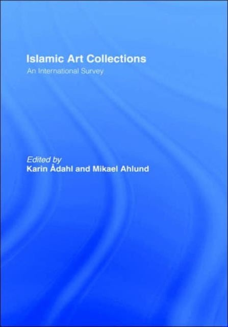 Book cover of: Islamic Art Collections. By: Karin Adahl