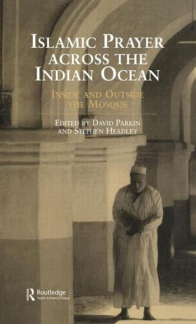 Book cover of: Islamic Prayer Across the Indian Ocean. By: Stephen Headley