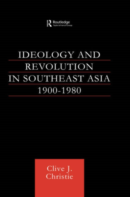 Book cover of: Ideology and Revolution in Southeast Asia 1900-75. By: Clive Christie