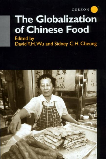 Book cover of: Globalisation of Chinese Food. By: David Y. H. Wu