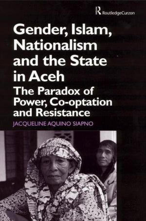 Gender, Islam, Nationalism and the State in Aceh