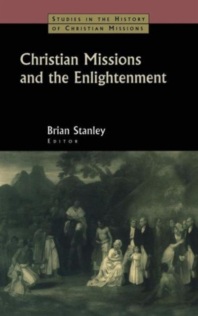 Book cover of: Christian Missions and the Enlightenment. By: Brian Stanley
