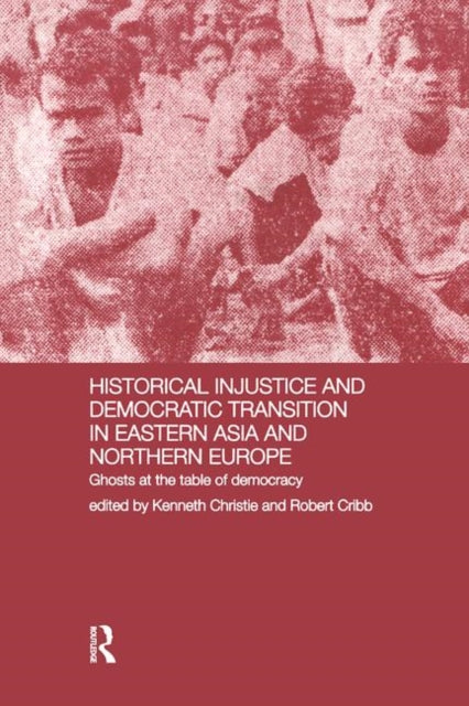 Book cover of: Historical Injustice and Democratic Transition in Eastern Asia and Northern Europe. By: K. Christie