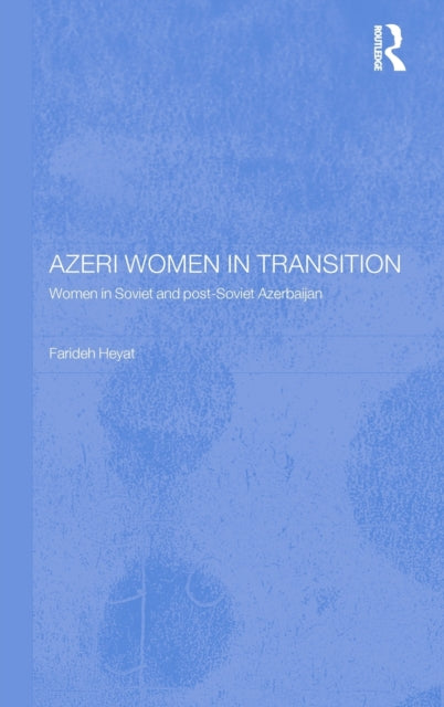 Book cover of: Azeri Women in Transition. By: Dr Farideh Nfa