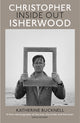 Christopher Isherwood Inside Out 9780701186388 Katherine Bucknell