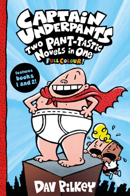 Captain Underpants: Two Pant-tastic Novels in One (Full Colour!) 9780702301520 Dav Pilkey