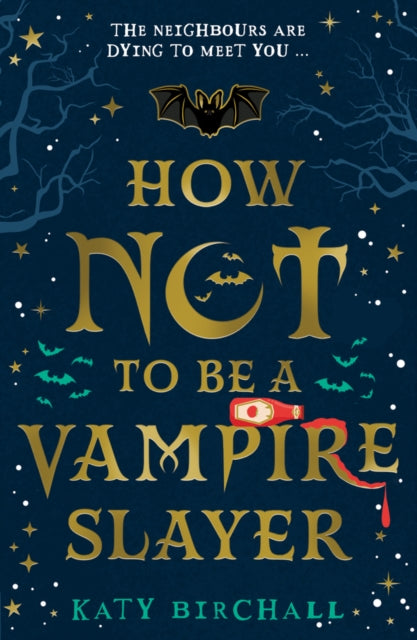 Book cover of: How Not To Be A Vampire Slayer. By: Katy Birchall