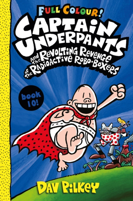 Captain Underpants and the Revolting Revenge of the Radioactive Robo-Boxers Colour 9780702310553 Dav Pilkey