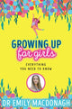Growing Up for Girls: Everything You Need to Know 9780702310966 Emily MacDonagh