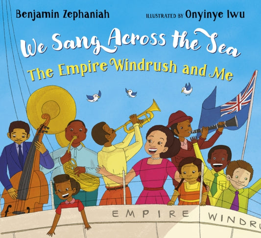 We Sang Across the Sea: The Empire Windrush and Me 9780702311161 Benjamin Zephaniah