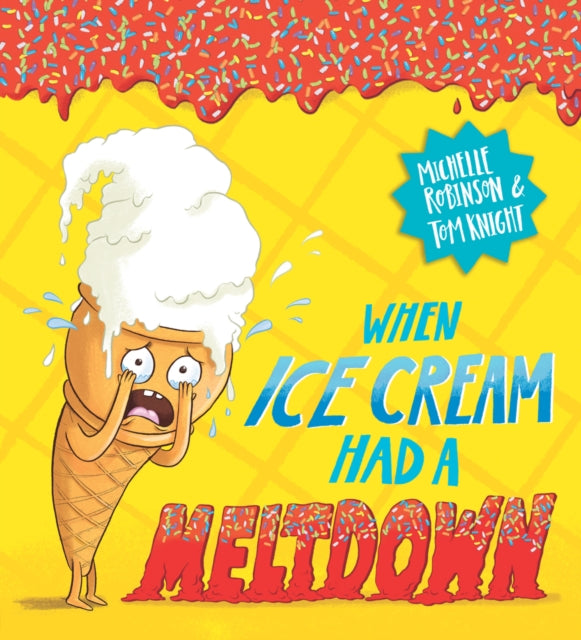 When Ice Cream Had a Meltdown 9780702313332 Tom Knight