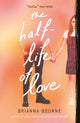 Book cover of: Half Life of Love. By: Brianna Bourne