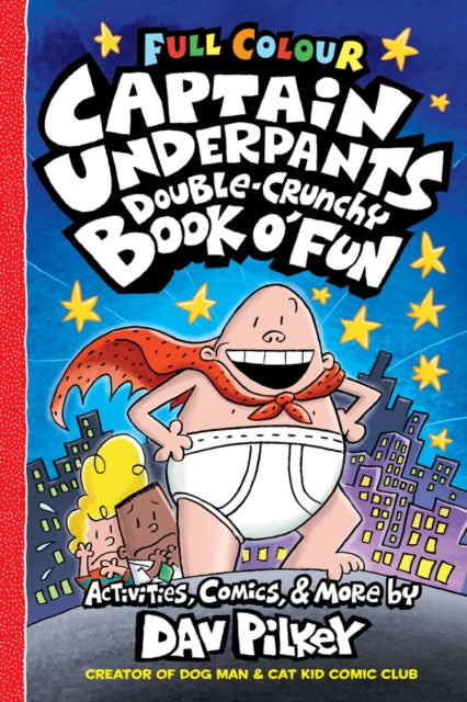 Captain Underpants Double Crunchy Book o'Fun (Full Colour) 9780702325212 Dav Pilkey