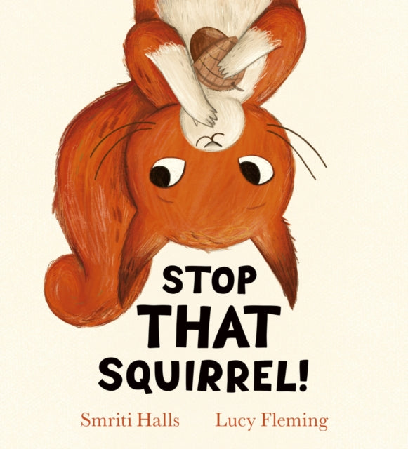 Stop That Squirrel! (PB) 9780702329227 Smriti Halls