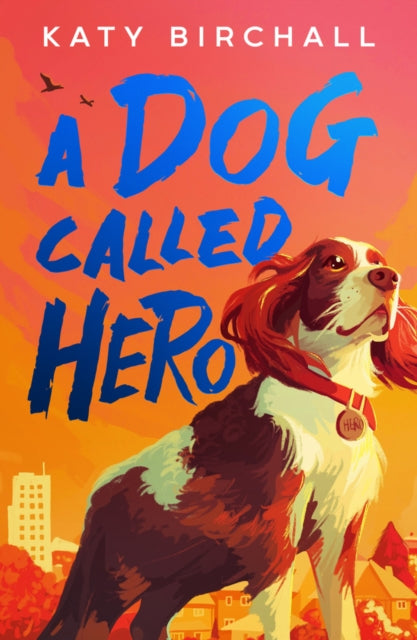 A Dog Called Hero 9780702341717 Katy Birchall