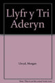 Book cover of: Llyfr y Tri Aderyn. By: Morgan Llwyd