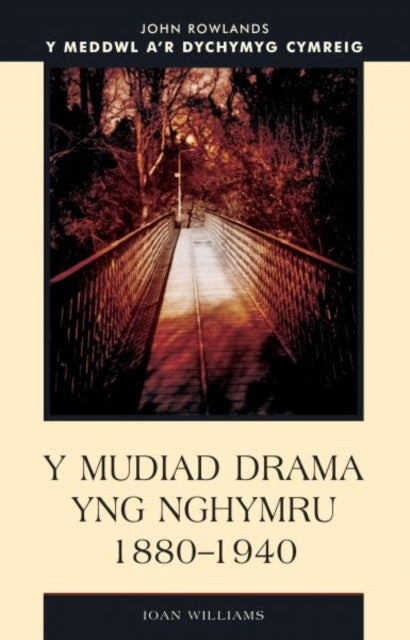 Book cover of: Y Mudiad Drama yng Nhymru 1880-1940. By: Ioan M. Williams