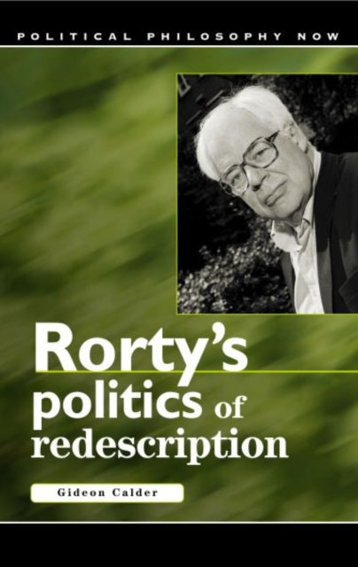 Book cover of: Rorty's Politics of Redescription. By: Gideon Calder