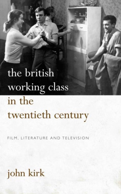 Book cover of: British Working Class in the Twentieth Century. By: John Kirk
