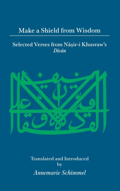 Book cover of: Make A Shield From Wisdom. By: Nāṣir-i Khusraw