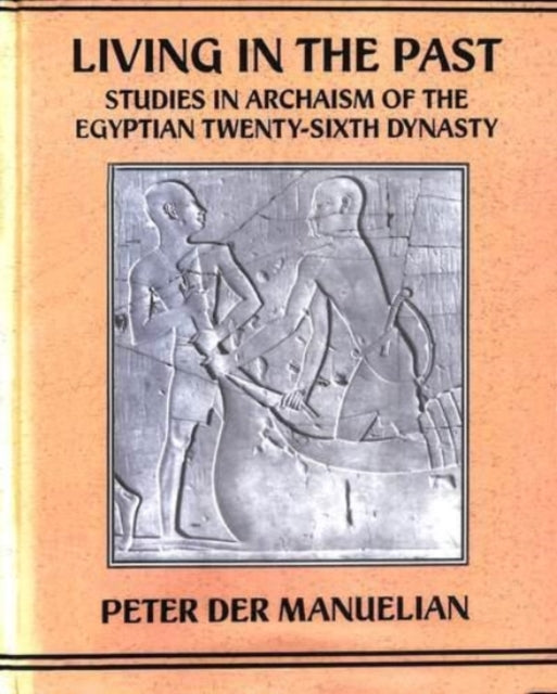 Book cover of: Living In The Past. By: Peter Der Manuelian