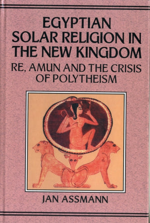 Egyptian Solar Religion in the New Kingdom